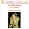 Early Music - Milan, Narvaez: Music for Vihuela / Wilson