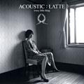 ACOUSTIC:LATTE