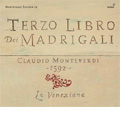 Monteverdi: Madrigals, Book 3 (il terzo libro di madrigali) / Claudio Cavina(cond), La Venexiana