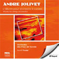 Jolivet: Works for String Orchestra -Symphonies pour Cordes, Yin-Yang, Adagio, etc / Mark Foster(cond), Orchestre des Pays de Savoie Jolivet: Works for String Orchestra -Symphonies pour Cordes, Yin-Yang, Adagio, etc / Mark Foster(cond), Orchestre des Pays de Savoie