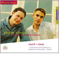 Faure + Ravel - Faure: Violin Sonata No.1 Op.13; Ravel: Violin Sonata, Tzigane / Vadim Tchijik, Cedric Tiberghien