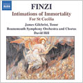 FINZI:INTIMATIONS OF IMMORTALITY/FOR ST CECILIA:DAVID HILL(cond)/DUNCAN RIDDELL(leader)/BOURNEMOUTH SYMPHONY ORCHESTRA/GREG BEARDSELL(chorus master)/BOURNEMOUTH SYMPHONY CHORUS/JAMES GILCHRIST(T)