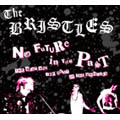 The Bristles/NO FUTURE IN THE PAST 2CD+DVD[MCR-232]