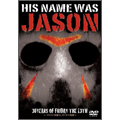 HIS NAME WAS JASON 30YEARS OF FRIDAY THE 13TH ～「13日の金曜日」30年の軌跡～