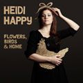 Heidi Happy/フラワーズ、バーズ・アンド・ホーム