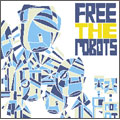 Free The Robots/フリー・ザ・ロボッツ[EASLI-0013]