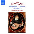 Dowland: Lute Music Vol.4 - The Most Sacred Queen Elizabeth, her Galliard P.41, The Queen's Galliard P.97, etc / Nigel North