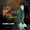 ͺ &ե/LUPIN THE THIRD JAZZ Bossar&Fusion[VPCG-84764]