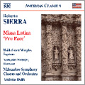 R.Sierra: Missa Latina "Pro Pace" / Andreas Delfs, Milwaukee SO & Chorus, Heidi Grant Murphy, etc R.Sierra: Missa Latina "Pro Pace" / Andreas Delfs, Milwaukee SO & Chorus, Heidi Grant Murphy, etc