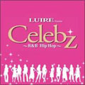 LUIRE Presents Celebz ～R&B Hip Hop～