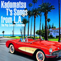 Kadomatsu T's Songs from L.A. The Pop Covers Collection
