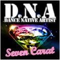 D.N.A (Dance Native Artist)/Seven Carat[NXCD-1034]
