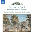 S.ARNOLD:OVERTURE OP.8, NO.1-6/「MACBETH」INCIDENTAL MUSIC/POLLY(OPERA)-OVERTURE:KEVIN MALLON(cond)/TORONTO CAMERATA