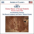 M.Grey: Enemy Slayer "A Navajo Oratorio" / Michael Christie, Phoenix SO & Chorus, Scott Hendricks