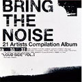 BRING THE NOISE "LOUD SIDE" VOL.I