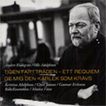 A.Hultqvist :Tiden far i Traden -Ett Requiem/Ge Mig Den Karlek Som Kravs:Gunnar Eriksson(cond)/Rilke Ensemble/etc A.Hultqvist :Tiden far i Traden -Ett Requiem/Ge Mig Den Karlek Som Kravs:Gunnar Eriksson(cond)/Rilke Ensemble/etc