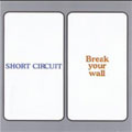 SHORT CIRCUIT (J-Punk)/Break your wall[3P3B-54]