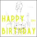 Happy Birthday EP1（アナログ限定盤）＜初回生産限定盤＞