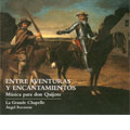 Entre Aventuras Y Encantamientos: Music For Don Quijote Entre Aventuras Y Encantamientos: Music For Don Quijote