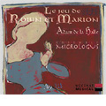 Adam de la Halle: Le Jeu de Robin et Marion / Micrologus Adam de la Halle: Le Jeu de Robin et Marion / Micrologus