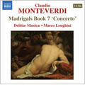 C.Monteverdi: Madrigals Book.7 "Concerto" -Il settimo Libro de Madrigali 1619: Tempro la Cetra, A quest'olmo, a quest'ombre, etc (4/29-5/5/2004) / Marco Longhini(cond), Delitiae Musicae C.Monteverdi: Madrigals Book.7 "Concerto" -Il settimo Libro de Madrigali 1619: Tempro la Cetra, A quest'olmo, a quest'ombre, etc (4/29-5/5/2004) / Marco Longhini(cond), Delitiae Musicae