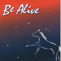 BE ALIVE