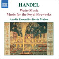 HANDEL:WATER MUSIC -SUITE NO.1-NO.3/ ROYAL FIREWORKS MUSIC:KEVIN MALLON(cond)/ARADIA ENSEMBLE HANDEL:WATER MUSIC -SUITE NO.1-NO.3/ ROYAL FIREWORKS MUSIC:KEVIN MALLON(cond)/ARADIA ENSEMBLE