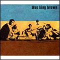 Blue King Brown Blue King Brown