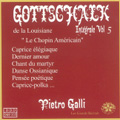 Gottschalk: Integrale de l'Oeuvre pour Piano Vol.5 - Caprice Elegiaque Op.56, Mazurka, Dernier Amour Op.62, etc / Pietro Galli