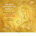 Uns Ward Geschenkt Ein Kindelein / Raimund Hug, Freiburger Domsingknaben Uns Ward Geschenkt Ein Kindelein / Raimund Hug, Freiburger Domsingknaben