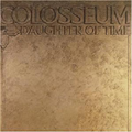 Colosseum/Daughter Of Time＜初回限定盤＞