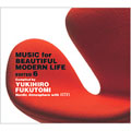 MUSIC for BEAUTIFUL MODERN LIFE EDITED 6 compiled by Yukihiro Fukutomi Nordic Atmosphere with ACTUS