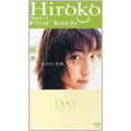 First Touch Hiroko Sato/佐藤寛子