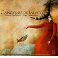 CANCIONES DE JALISCO -GALINDO/ROLON/MIRAMONTES/ETC:GUSTAVO CUAUTLI(T)/SERGIO VAZQUEZ(p) CANCIONES DE JALISCO -GALINDO/ROLON/MIRAMONTES/ETC:GUSTAVO CUAUTLI(T)/SERGIO VAZQUEZ(p)