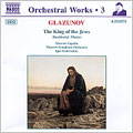 Glazunov: The King of the Jews Glazunov: The King of the Jews