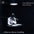 Gavin Bryars: A Man In A Room Gambling / Juan Mucuroz, Yukio Fujishima, Balanescu Quartet