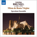 Brumel: Missa de Beata Virgine, Ave Ancilla Trinitatis, Mater Patris et Filia, etc (10/2006) / Speculum Ensemble
