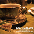 SALT&SUGAR -CONCERTSII- Songs from SALTISH NIGHT 1997~2008 SALT&SUGAR -CONCERTSII- Songs from SALTISH NIGHT 1997~2008