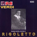 Verdi: Rigoletto / Samuil Samosud, Bolshoi Thearte Chourus & Orchestra, Andrey Ivanov, Ivan Kozlovsky, Irina Maslennikova, Vladimir Gavryushov, Veronika Borisenko Verdi: Rigoletto / Samuil Samosud, Bolshoi Thearte Chourus & Orchestra, Andrey Ivanov, Ivan Kozlovsky, Irina Maslennikova, Vladimir Gavryushov, Veronika Borisenko