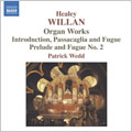 WILLAN:ORGAN WORKS:PRELUDE & FUGUE/CHORALE PRELUDE ON A MELODY BY ORLANDO GIBBONS/INTRODUCTION, PASSACAGLIA & FUGUE/ETC:PATRICK WEDD(org)