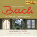 J.S.Bach: La Fantasia Della Ragione / Quadro Hypothesis J.S.Bach: La Fantasia Della Ragione / Quadro Hypothesis