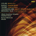 A CAPPELLA WORKS BY COPLAND, DURUFLE, TAVENER, VAUGHAN WILLIAMS, MESSIAEN AND TALLIS :NORMAN MACKENZIE(cond)/ATLANTA SYMPHONY ORCHESTRA CHAMBER CHORUS A CAPPELLA WORKS BY COPLAND, DURUFLE, TAVENER, VAUGHAN WILLIAMS, MESSIAEN AND TALLIS :NORMAN MACKENZIE(cond)/ATLANTA SYMPHONY ORCHESTRA CHAMBER CHORUS