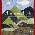 AMERICAN ANGELS -SONG OF HOPE, REDEMPTION & GLORY:AMAZING GRACE (NEW BRITAIN)/THE MORNING TRUMPET/POLAND/ETC :ANONYMOUS 4