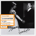 Bellini: La sonnambula (3/5/1955) / Leonard Bernstein(cond), La Scala Orchestra and Chorus, Maria Callas(S), Cesare Valletti(T), Giuseppe Modesti(Br), etc Bellini: La sonnambula (3/5/1955) / Leonard Bernstein(cond), La Scala Orchestra and Chorus, Maria Callas(S), Cesare Valletti(T), Giuseppe Modesti(Br), etc