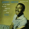 ジミー・スミス・プレイズ・プリティ・ジャスト・フォー・ユー ジミー・スミス・プレイズ・プリティ・ジャスト・フォー・ユー