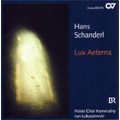 Hans Schanderl : Lux Aeterna, Gebet, Es Sass ｅｉｎ Schneeweiss Vogelein, etc (5-6/2007) / Jan Lukaszewski(cond), Polski Chor Kameralny, Michael Wurm(org)