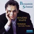 Ysaye:Violin Sonatas No.1-5:Benjamin Schmid(vn) Ysaye:Violin Sonatas No.1-5:Benjamin Schmid(vn)