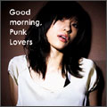 Good morning,Punk Lovers Good morning,Punk Lovers