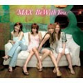 MAX/Be With You [CCCD][AVCD-30596]
