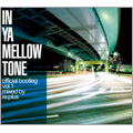 IN YA MELLOW TONE official bootleg vol.1 mixed by re:plus
